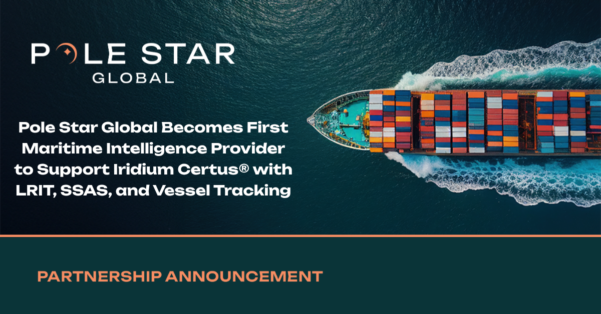 Pole Star Global Becomes First to Integrate Iridium Certus® for LRIT, SSAS, and Vessel Tracking